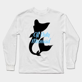 Off Duty Mermaid Long Sleeve T-Shirt